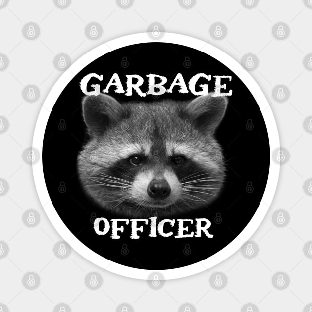Funny Trash Panda Raccoon Sayings - Garbage Officer Phrase Quote for Raccoon Lovers Magnet by Andrew Collins